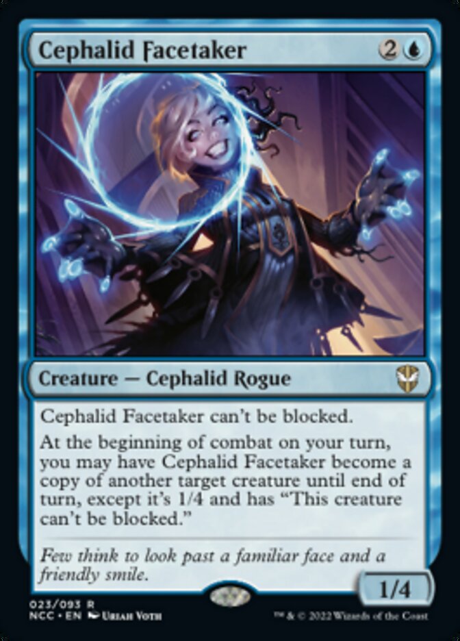 Cephalid Facetaker
 Cephalid Facetaker can't be blocked.
At the beginning of combat on your turn, you may have Cephalid Facetaker become a copy of another target creature until end of turn, except its a 1/4 and has "This creature can't be blocked."